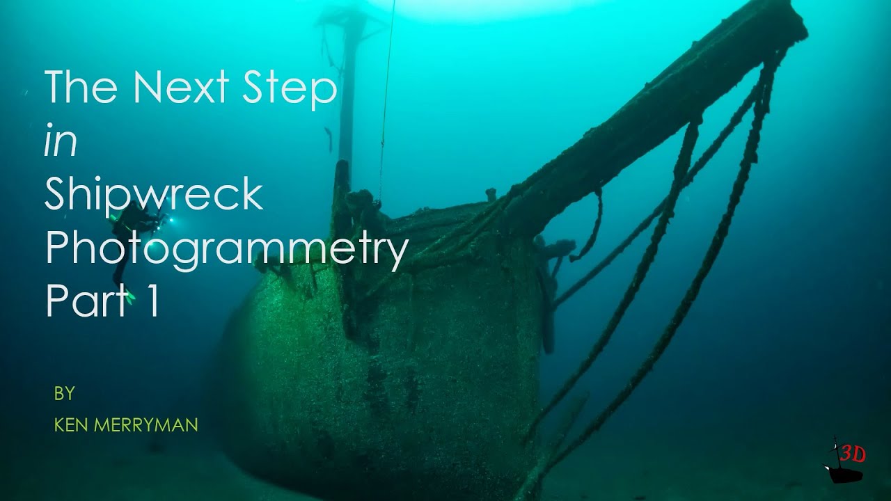 The Next Step in Shipwreck Photogrammetry Tutorial - Part 1