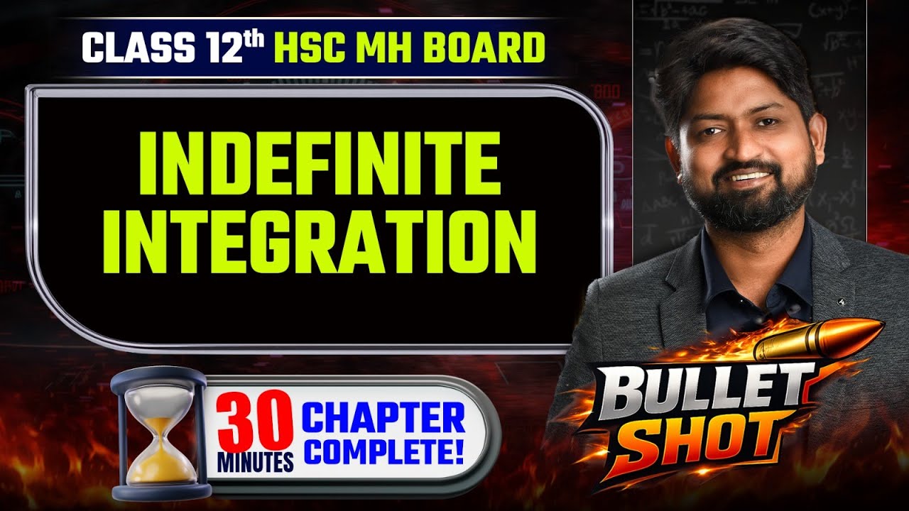 Complete Indefinite integration in 30 Minutes | HSC Board Class 12 Maths | Bullet Shot | 