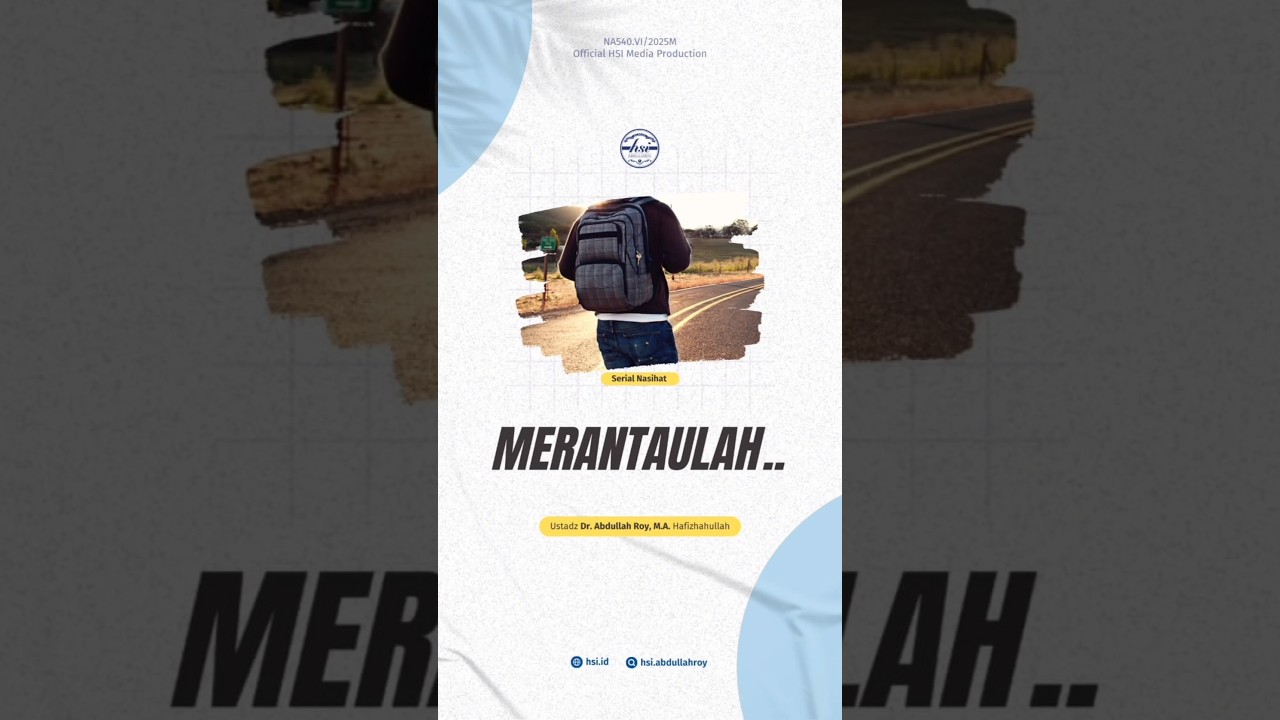 Merantaulah.. | Serial Nasihat | Ustadz Dr. Abdullah Roy, M.A.