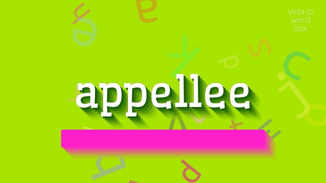 APPELLEE - How to say Appellee?