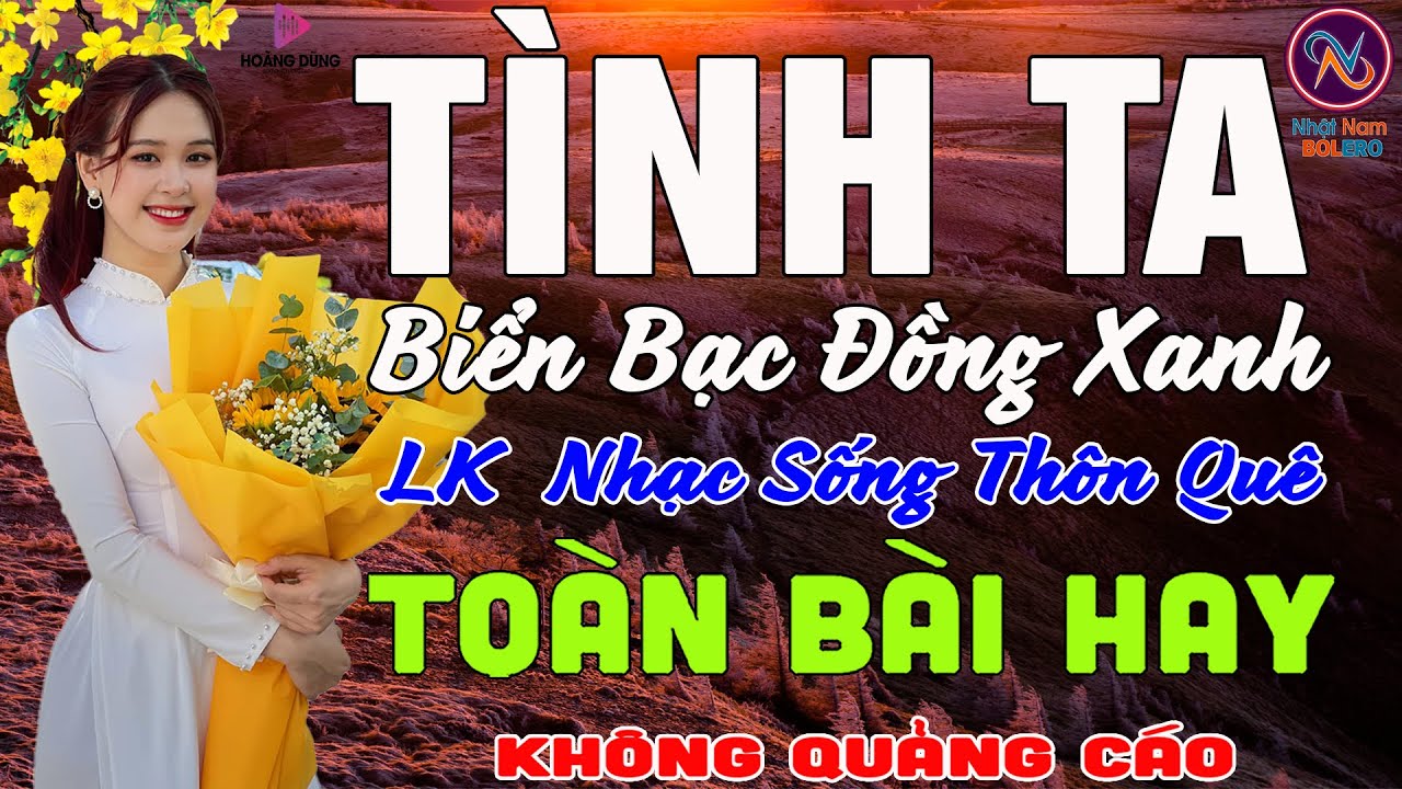TÌNH TA BIỂN BẠC ĐỒNG XANH❤LK Nhạc Sống Thôn Quê Không Quảng Cáo❤TOÀN BÀI HAY NHẤT Ngọt Lịm Tim
