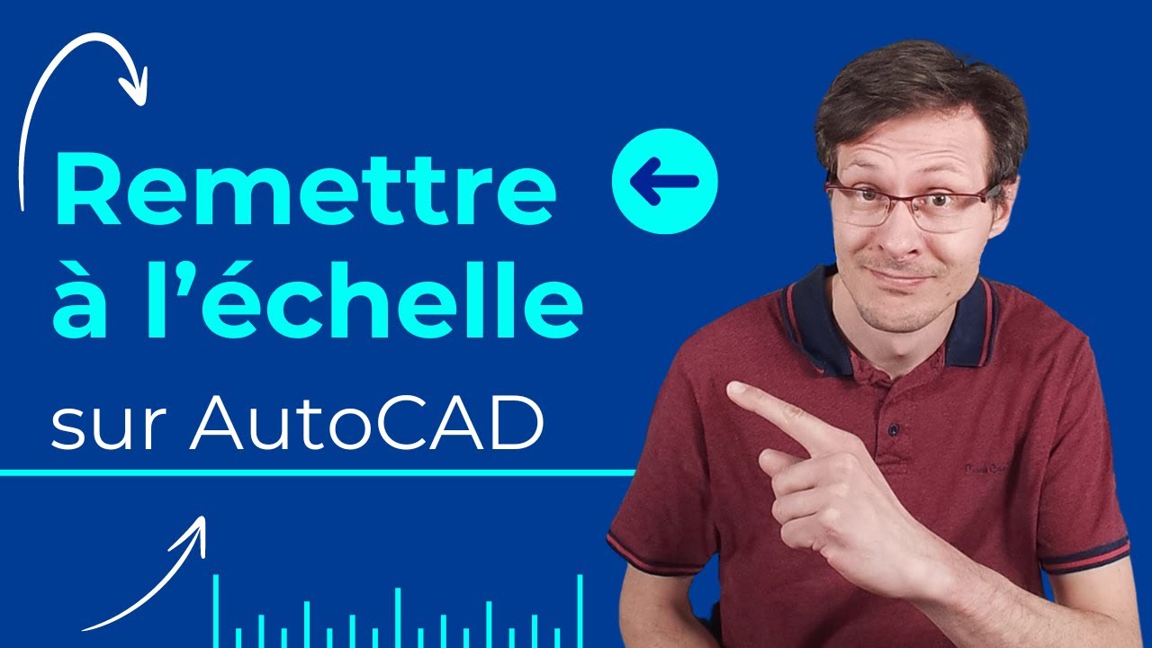 Comment remettre un plan à l'échelle sur AutoCAD