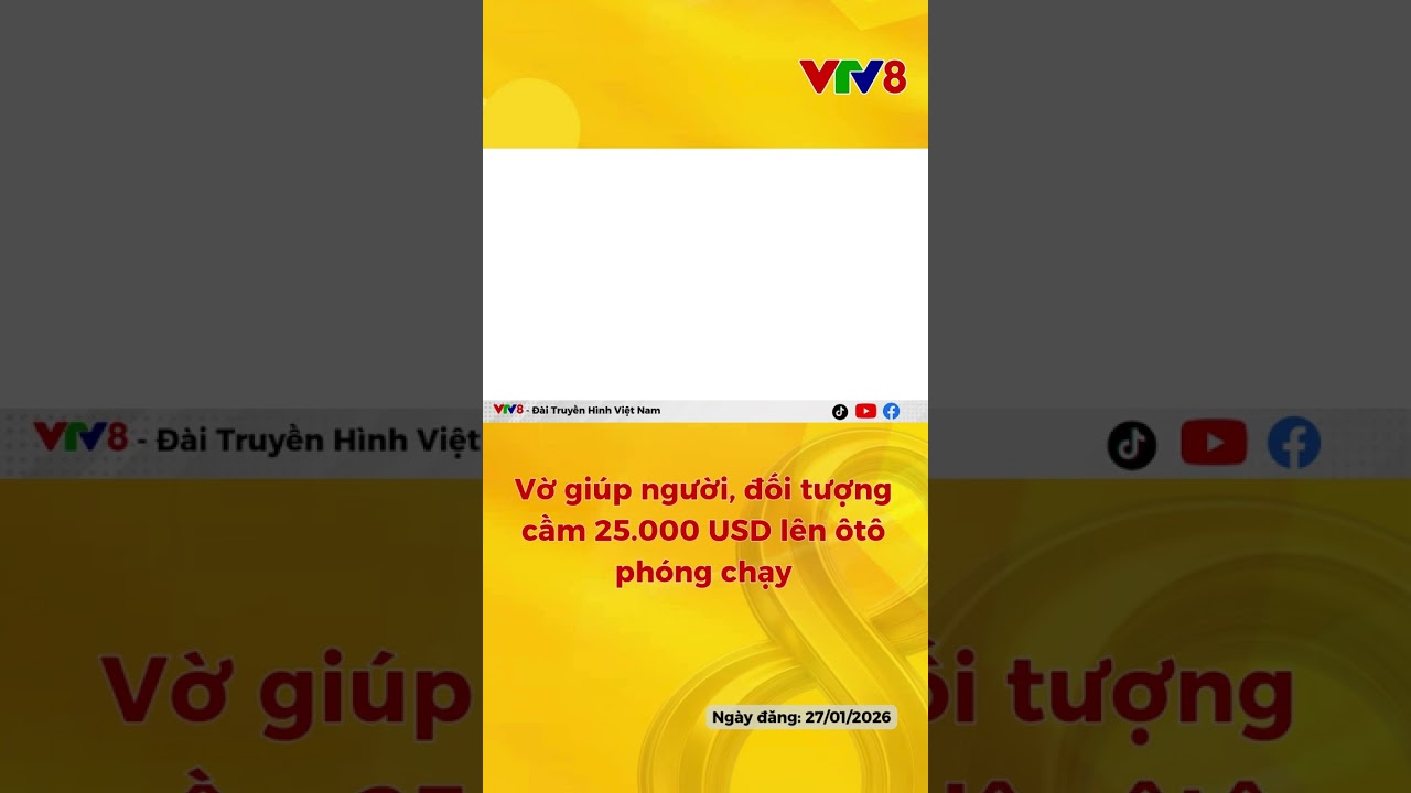 Hot: Vờ Giúp NgườI Rồi Cỗm Số tiền - 25 Ngàn Đô La Mỹ Bỏ Chạy