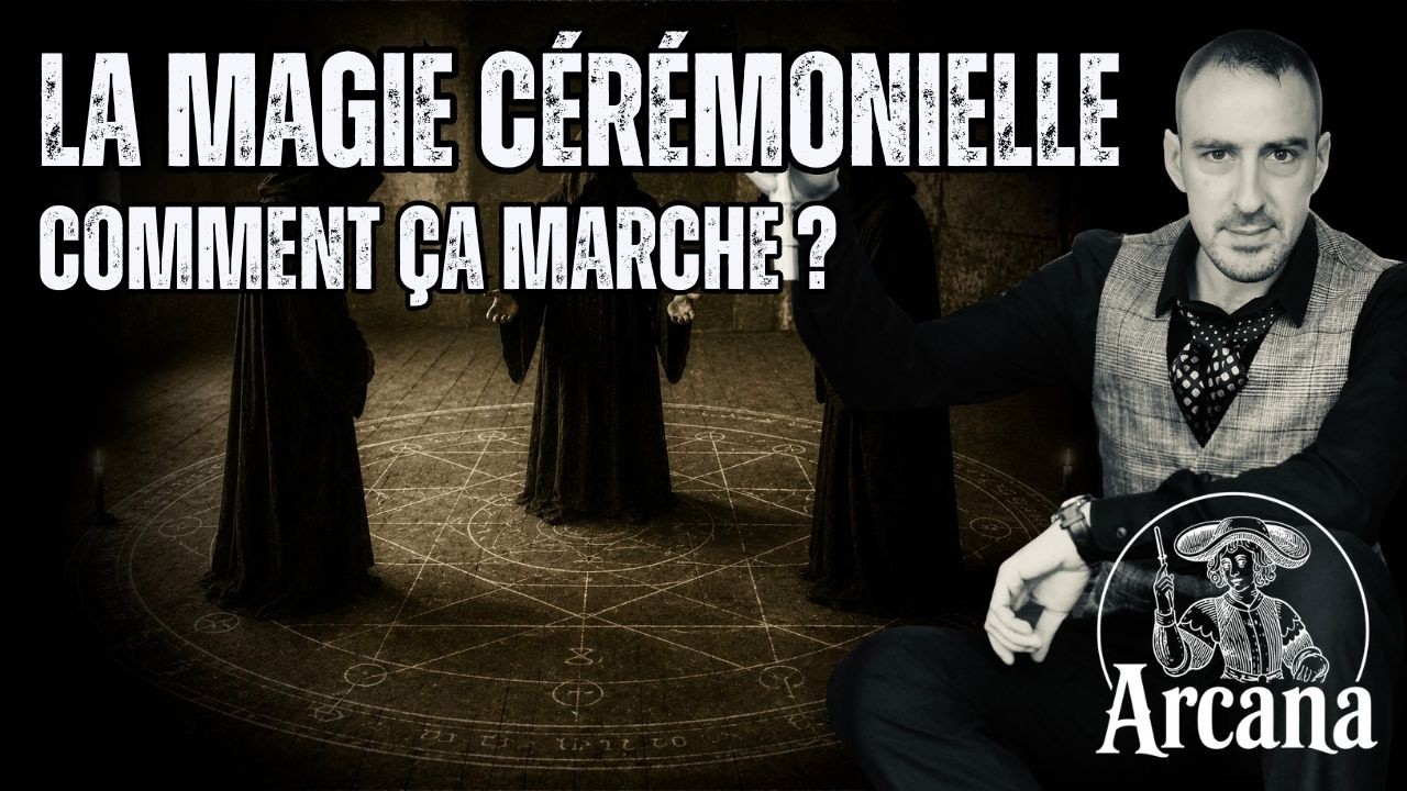 La Magie cérémonielle : Comment ça marche ?