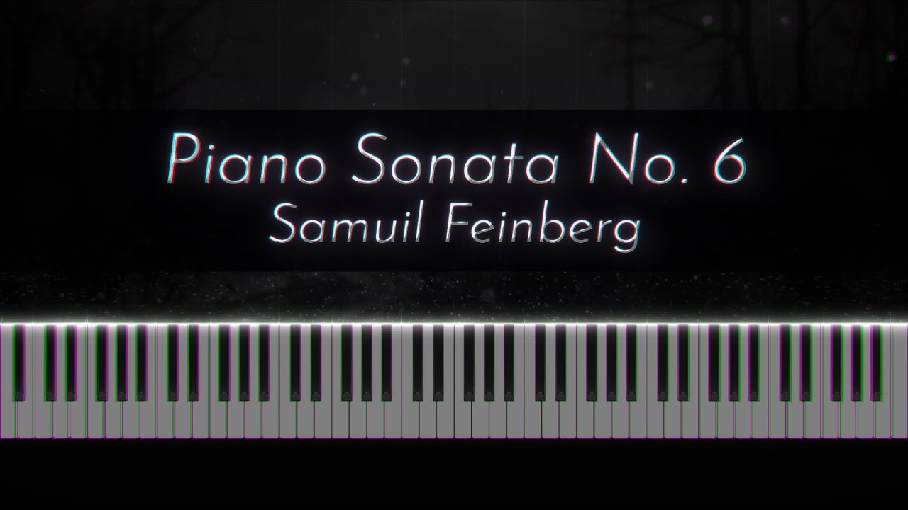Feinberg: Piano Sonata No. 6, Op. 13 [Sirodeau]