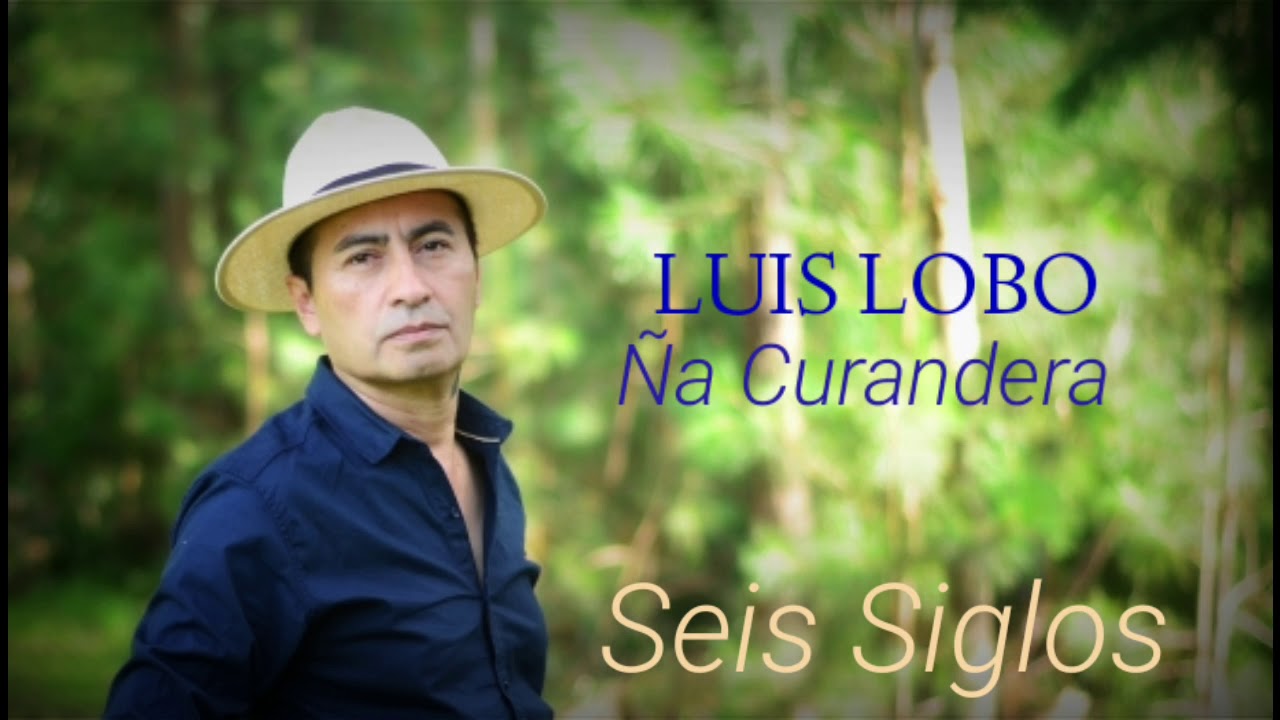Ña Curandera - Luis Lobo