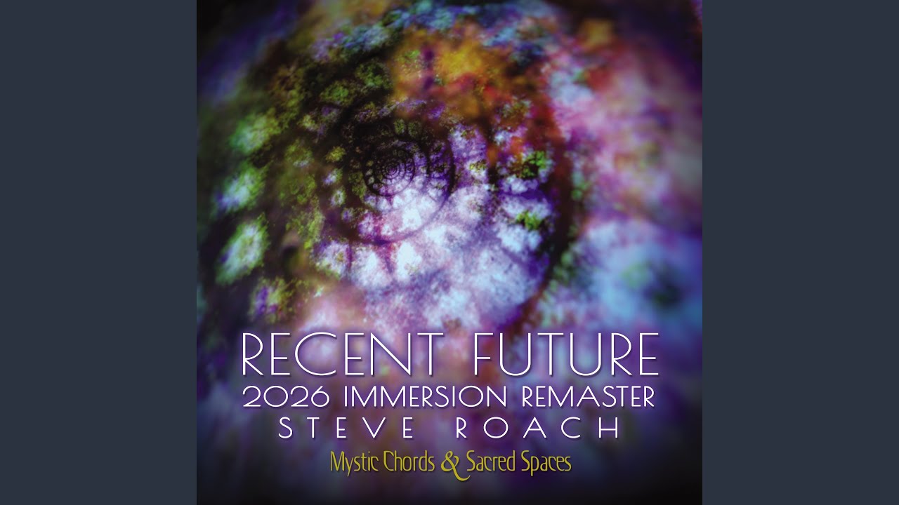 Recent Future - 2026 Immersion Remaster (Mystic Chords & Sacred Spaces)