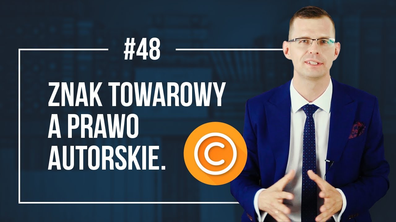 Znak towarowy a prawo autorskie. Najczęściej popełniane błędy - Prawna Ochrona Marki - Mikołaj Lech