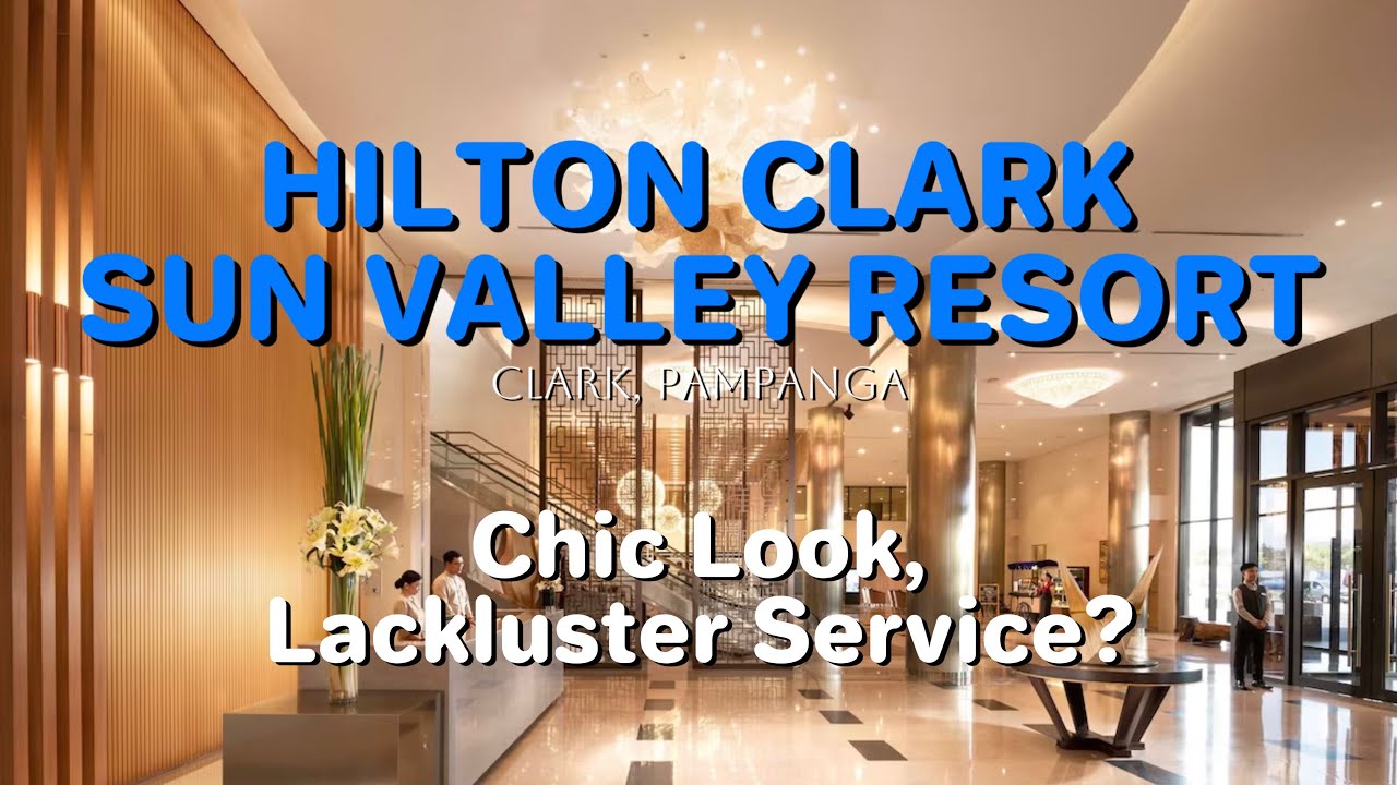HILTON CLARK SUN VALLEY RESORT | Clark, Mabalacat, Pampanga