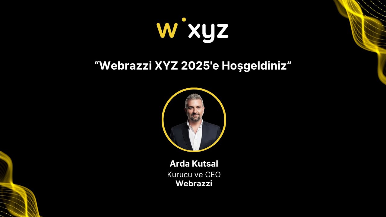 A&ccedil;ılış Konuşması | Webrazzi XYZ 2025