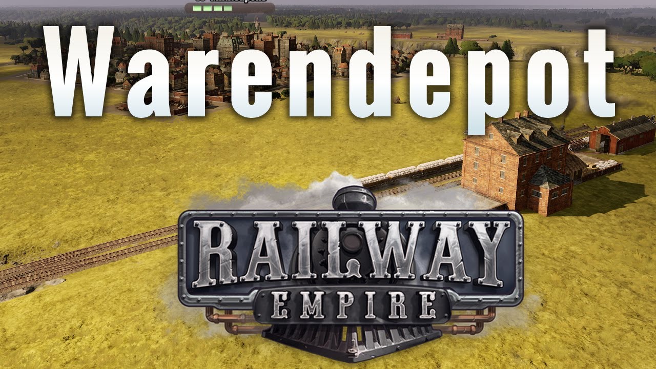 Railway Empire - Warendepots [tutorial deutsch]