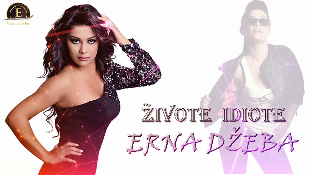 Erna Dzeba - Zivote idiote | Official Audio 2006