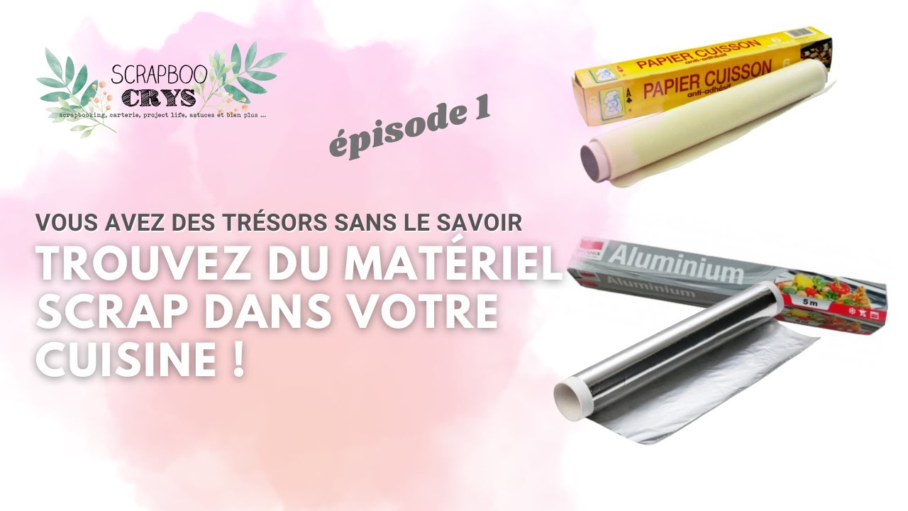 TROUVEZ du matériel SCRAP dans votre CUISINE !! Oubliez les boutiques et bonjour les économies !! 💰