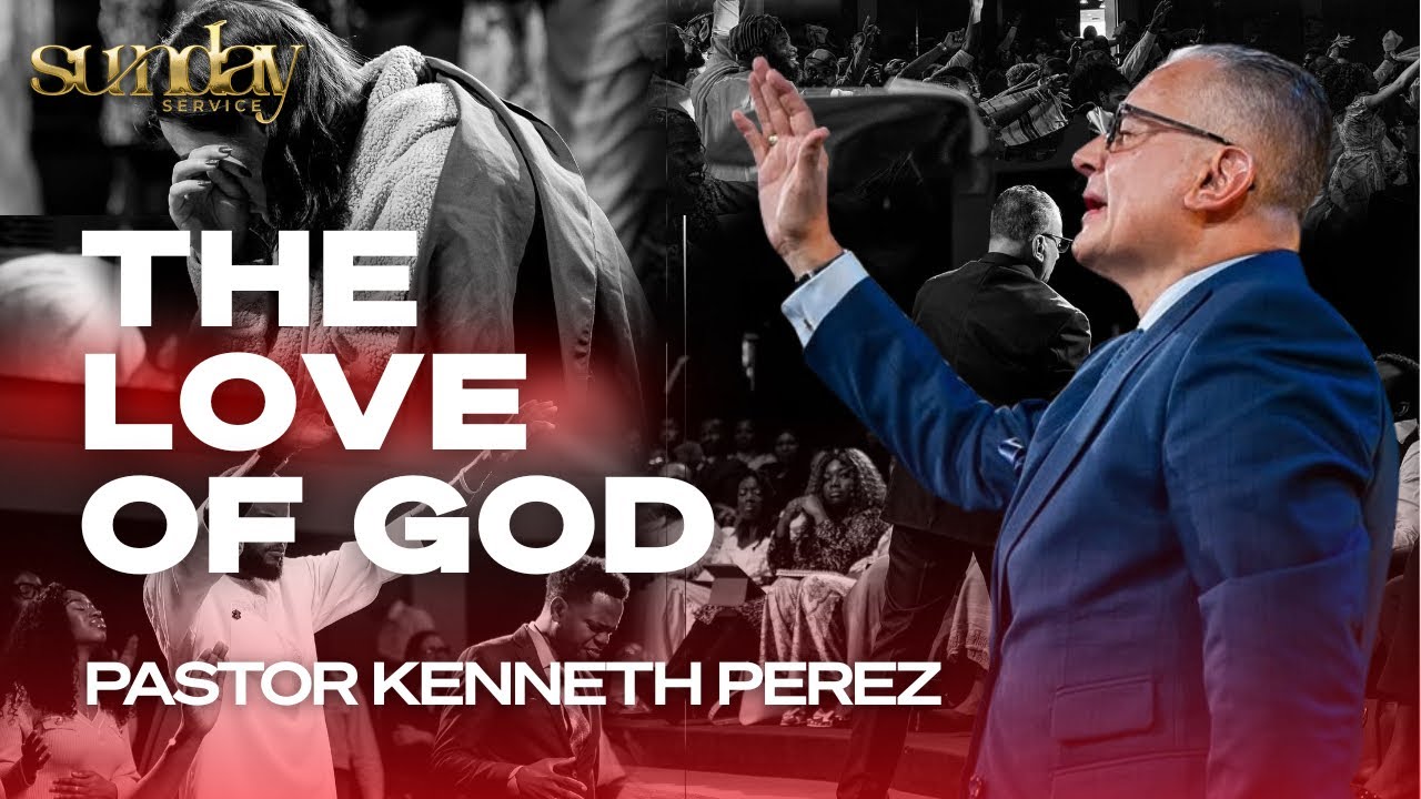 THE LOVE OF GOD | SUNDAY SERVICE | PASTOR KENNETH PEREZ | KFT CHURCH