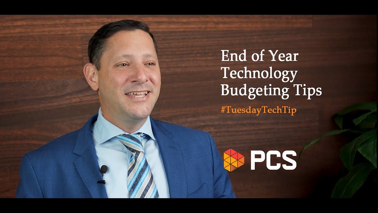 PCS #tuesdaytechtip - Tips for Your Year End Technology Budgeting