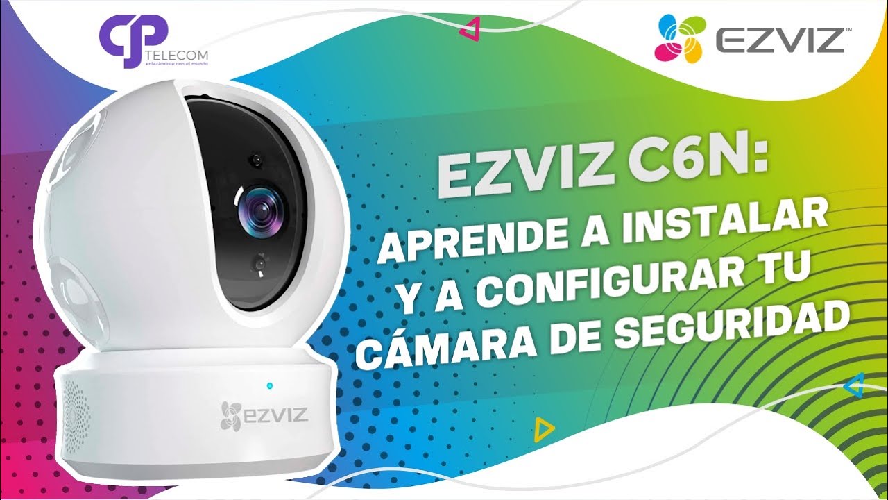 EZVIZ C6N:  Aprende a instalar y a configurar tu Camara de Seguridad