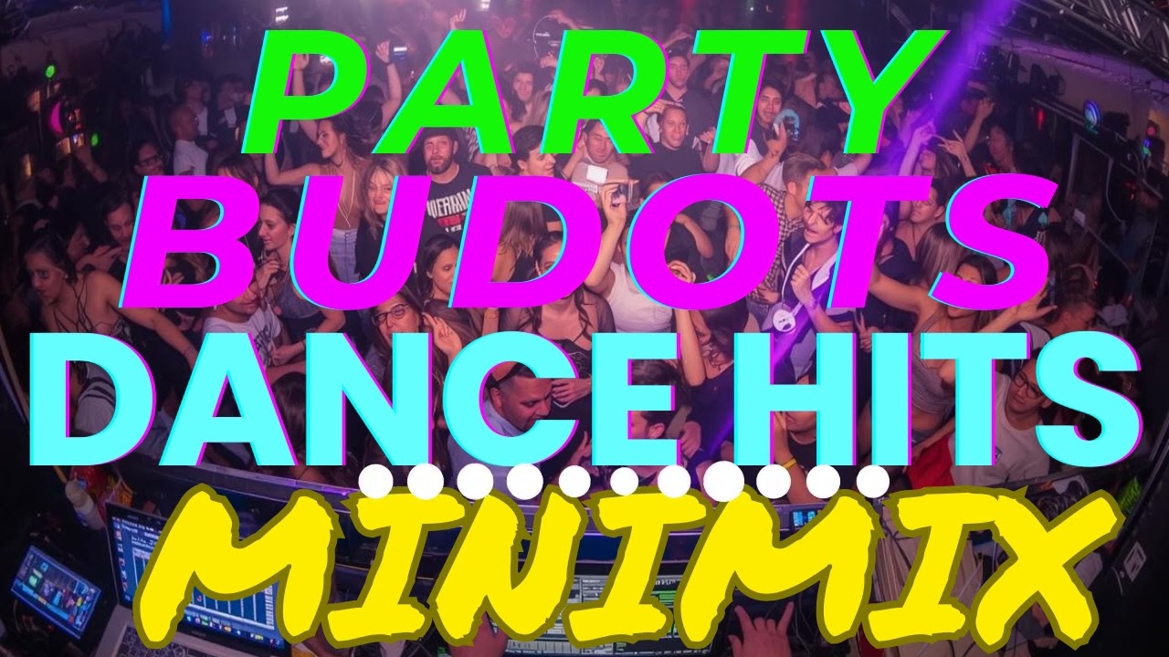 PARTY BUDOTS DANCE MINIMIX