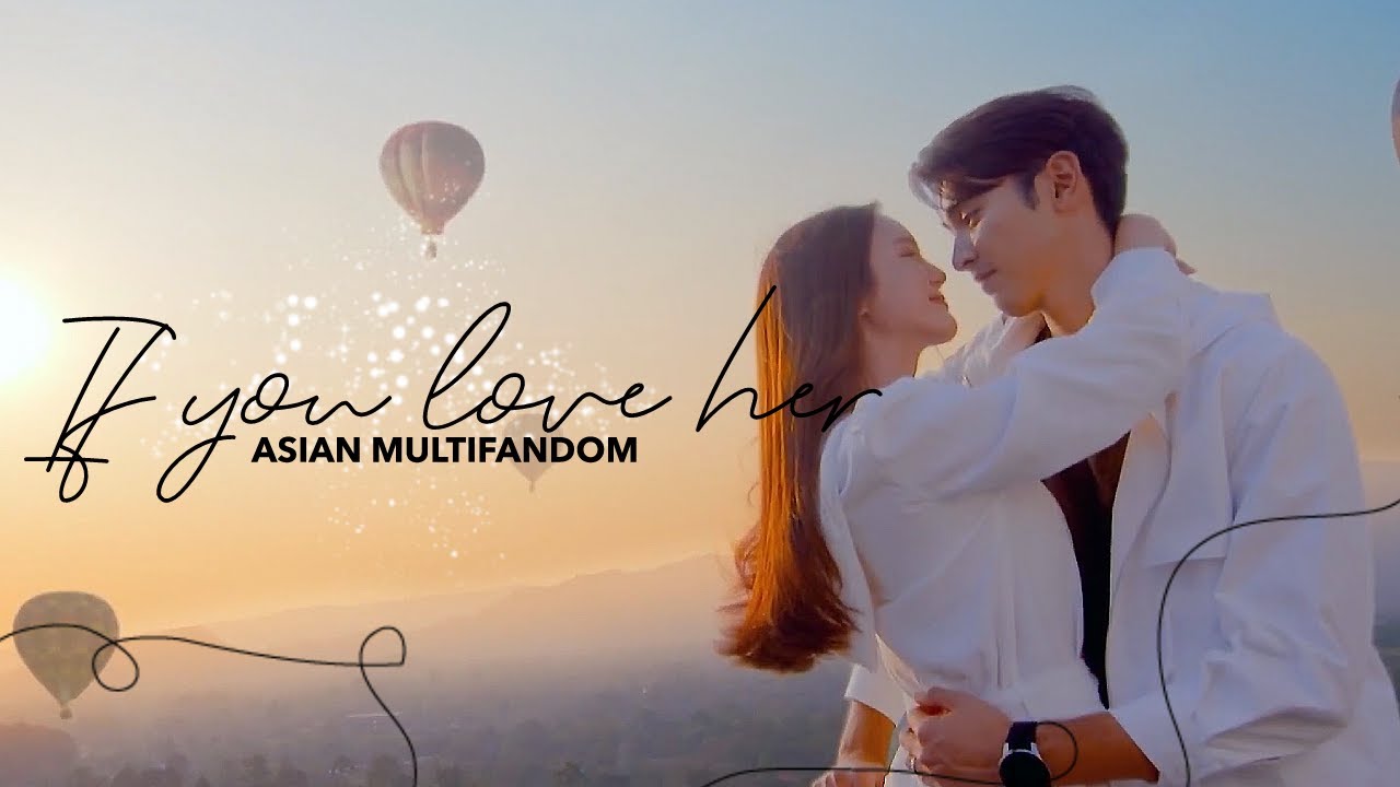 ASIAN MULTIFANDOM | If You Love Her | Collab N°35