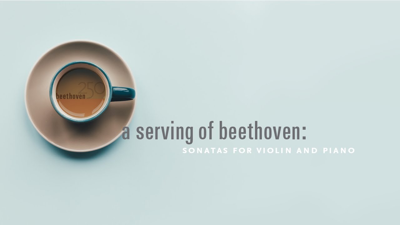 A Serving of Beethoven: Sonata for Violin and Piano No. 10