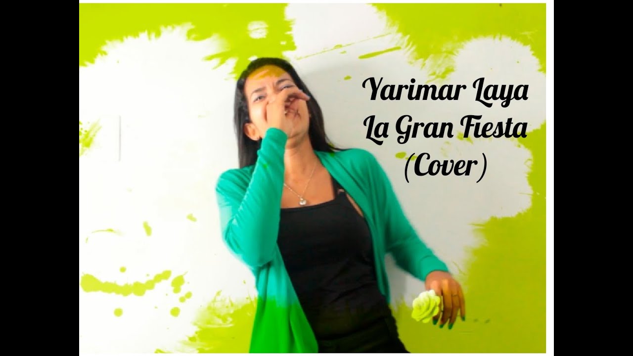 Yarimar Laya - La Gran Fiesta (Cover) Video Oficial