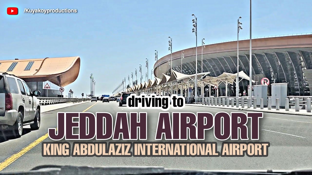 Drive with me to Jeddah Airport. | KING ABDULAZIZ INTERNATIONAL AIRPORT