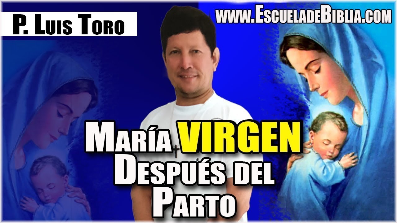 Porqué María sigue siendo Virgen después del parto? Padre Luis Toro.