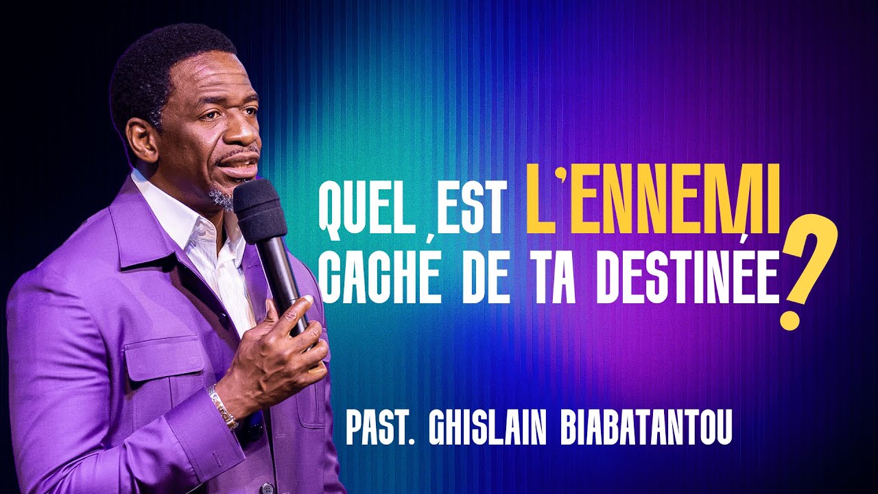 QUEL EST L'ENNEMI CACHÉ DE TA DESTINÉE | PST. GHISLAIN BIABATANTOU
