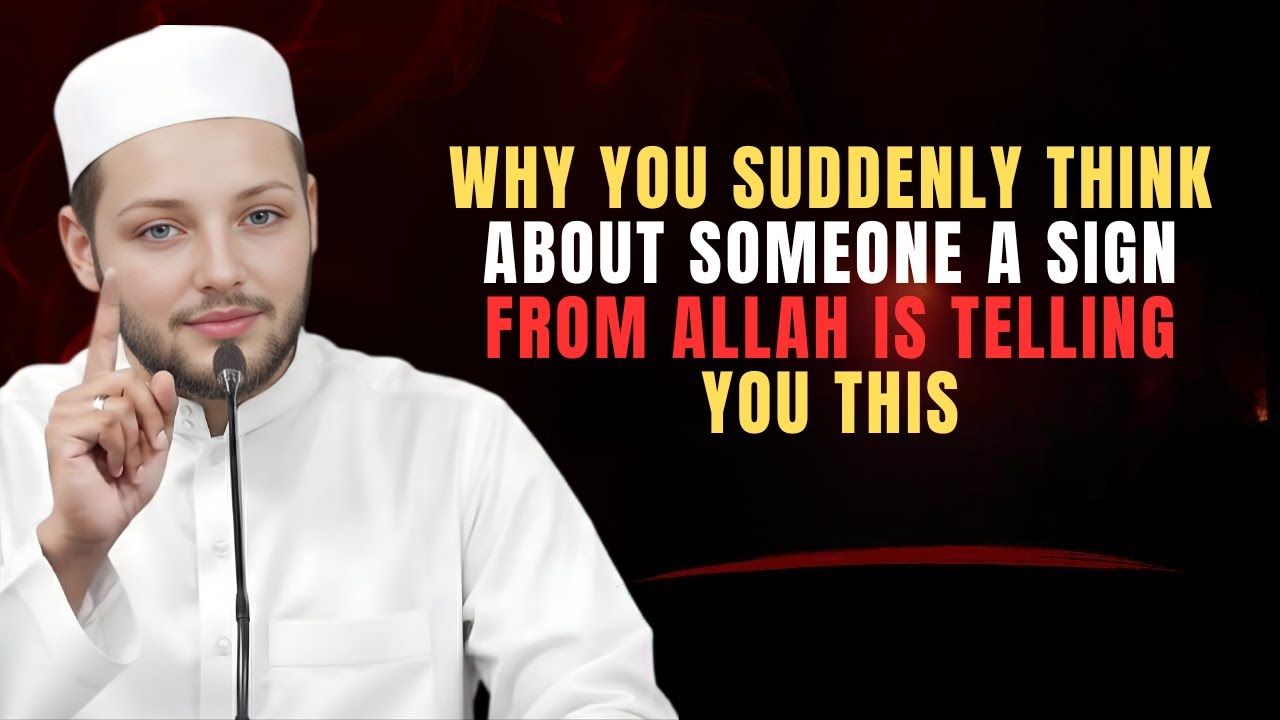 Why You Suddenly Think About Someone – A Sign from Allah is Telling You This | Abdur Rehman