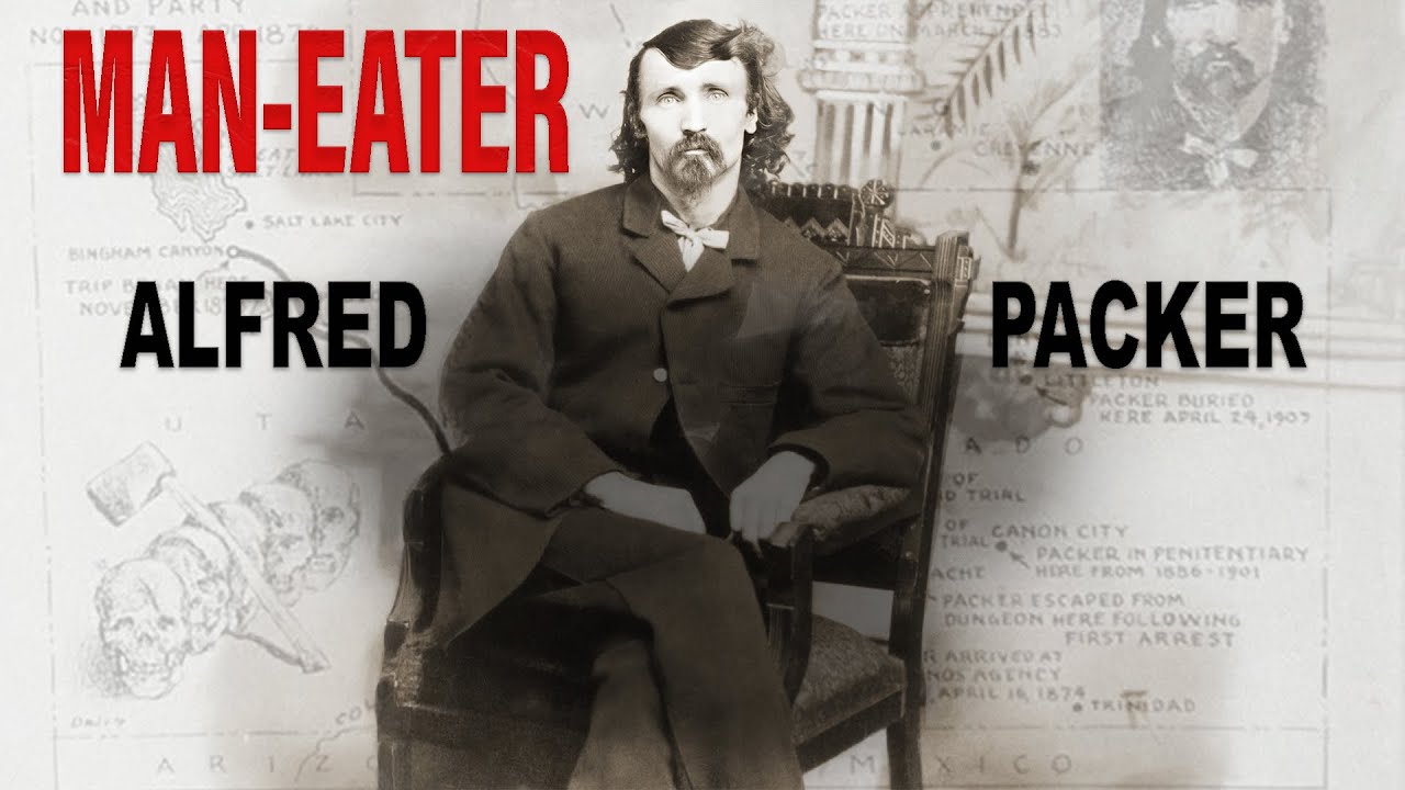 The Man Who Ate his Friends - Alfred Packer (The Colorado Cannibal)