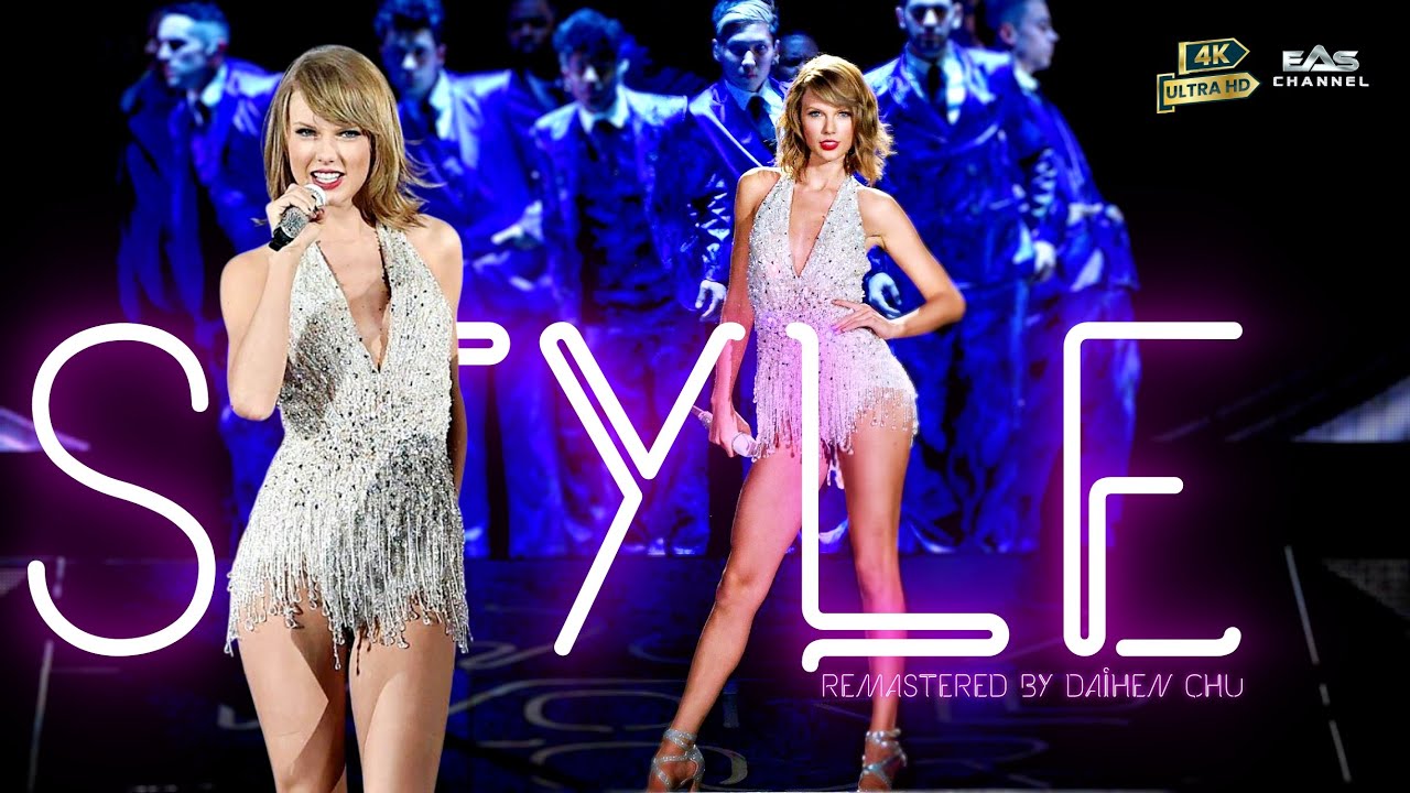 [Remastered 4K &bull; 60fps] Style - Taylor Swift - 1989 World Tour 2015 - EAS Channel