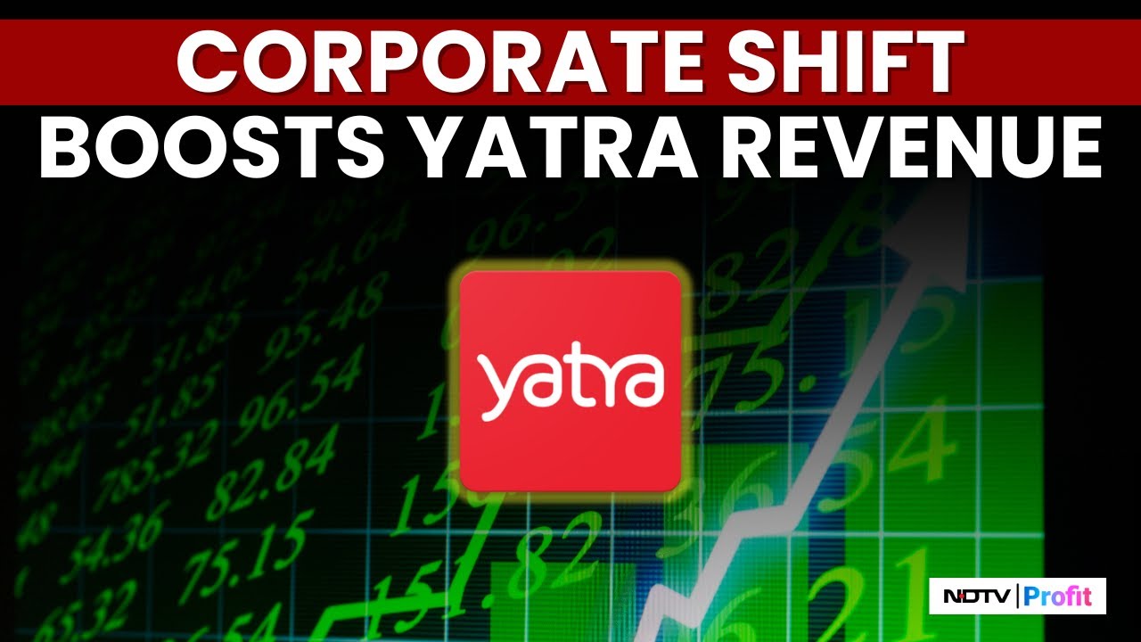 Yatra's Revenue Soars 108% in Q1FY26 : What Led To These Gains? | NDTV Profit