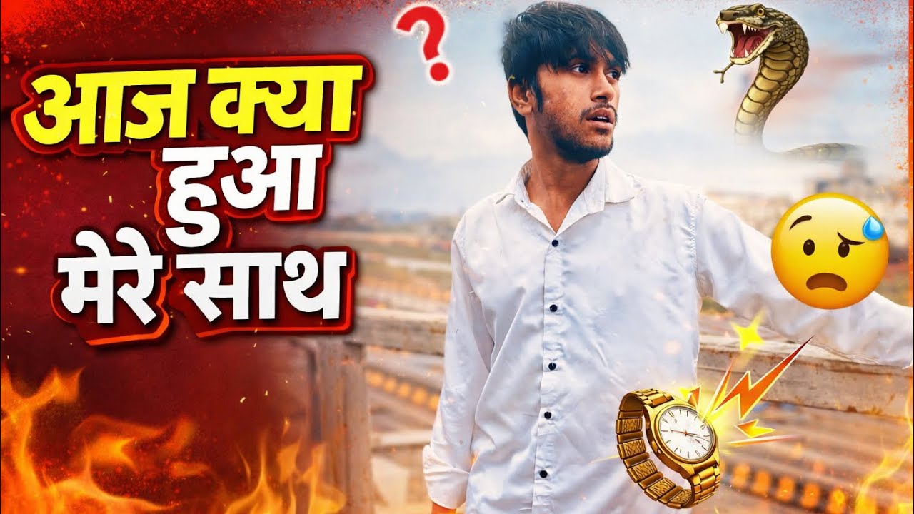 Aaj kya hua mere sath 