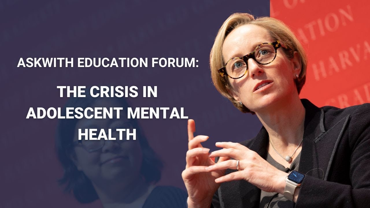 Askwith Education Forum | The Crisis in Adolescent Mental Health