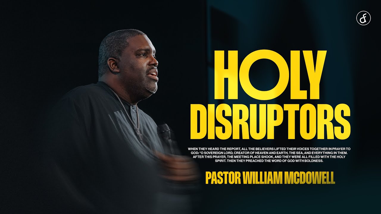 Holy Disruptors | Pastor William McDowell