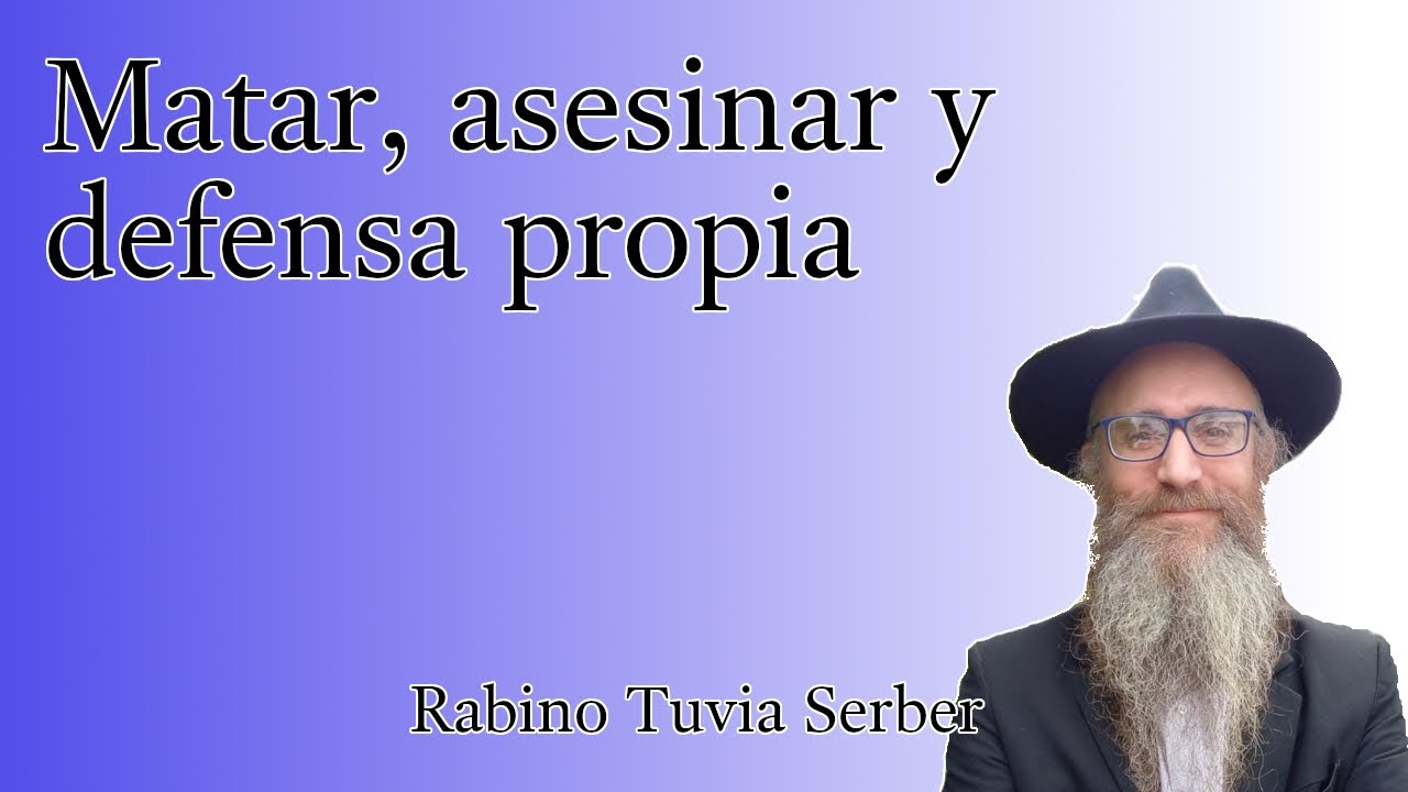 Tor&aacute; para Bnei Noaj #207 - Matar, asesinar y defensa propia