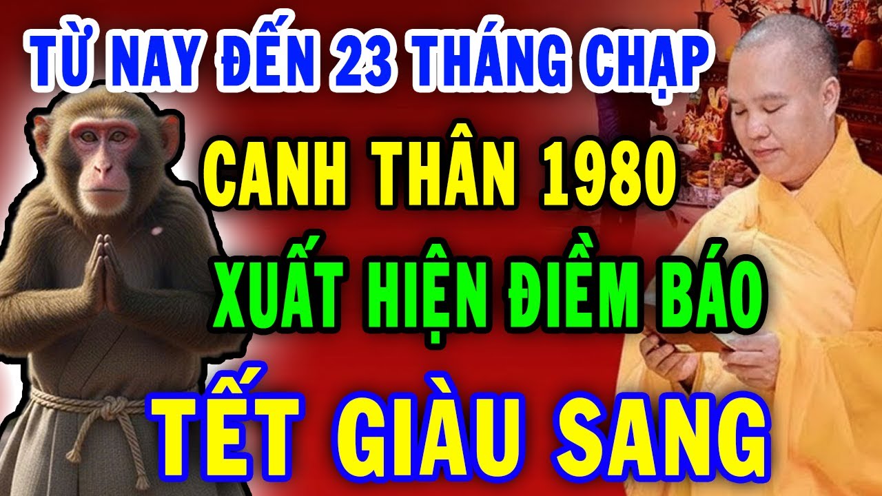 Xuất Hiện Điềm Báo Canh Thân 1980 Có Căn Đại Phú Quý Nghèo Mấy Cũng Giàu đúng ngày 23 Tháng Chạp