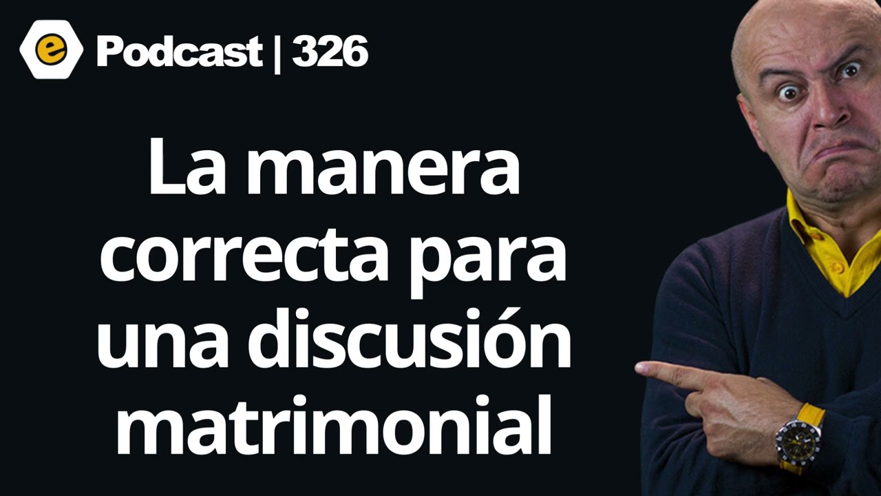 326 | La manera correcta para una discusión matrimonial.