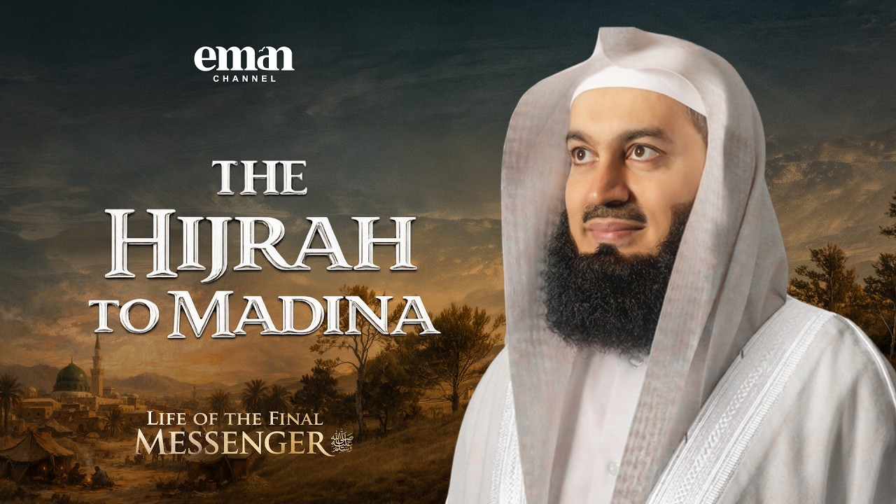The Hijrah | Life of the Final Messenger ﷺ | Ep.13 | Mufti Menk | Ramadan Series