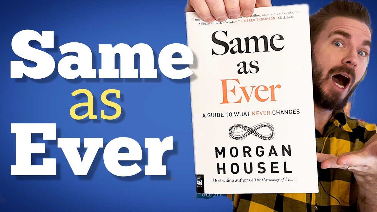 Same As Ever - Book Review, Summary & Takeaways - Morgan Housel