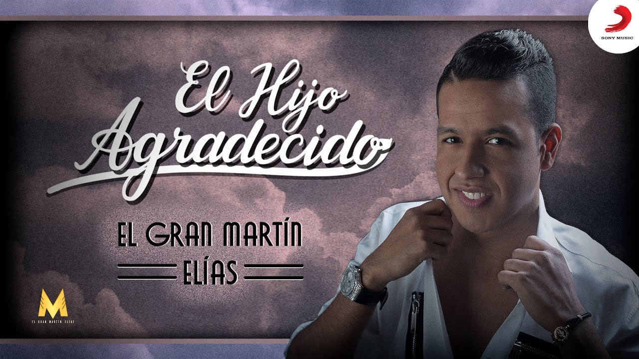 El Hijo Agradecido, El Gran Mart&iacute;n El&iacute;as - Letra Oficial