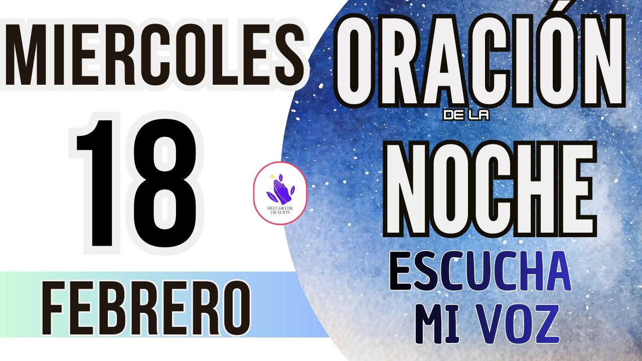 🌙Oración de la Noche de Hoy Miercoles 18 de Febrero 2026