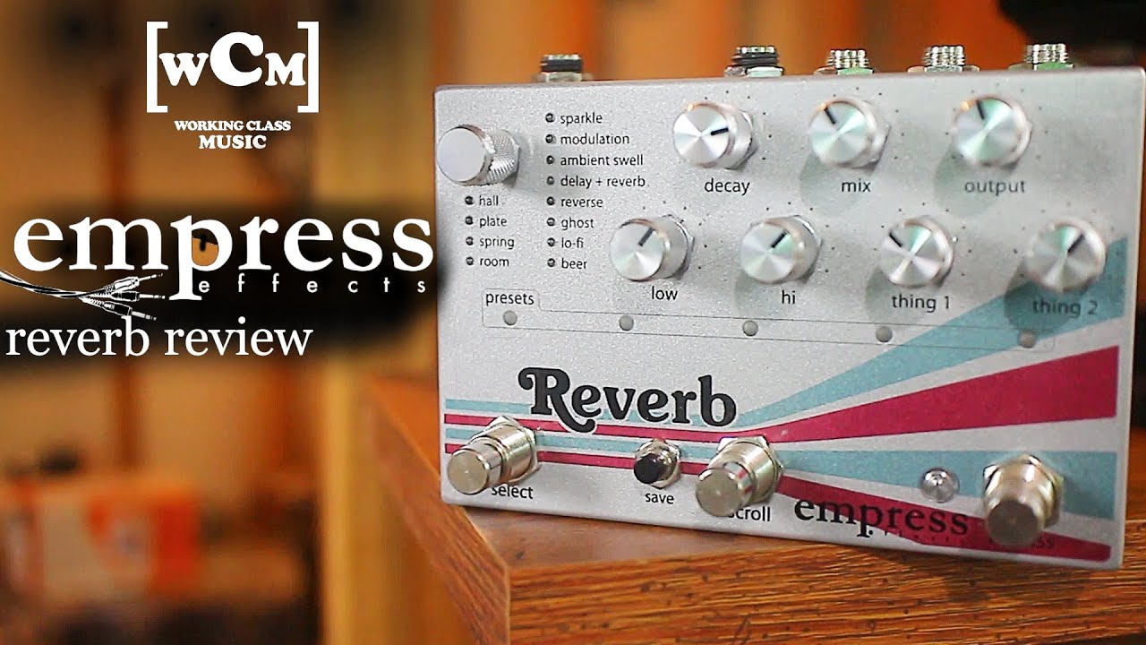 Empress Reverb Review (Empress Effects) | Working Class Music