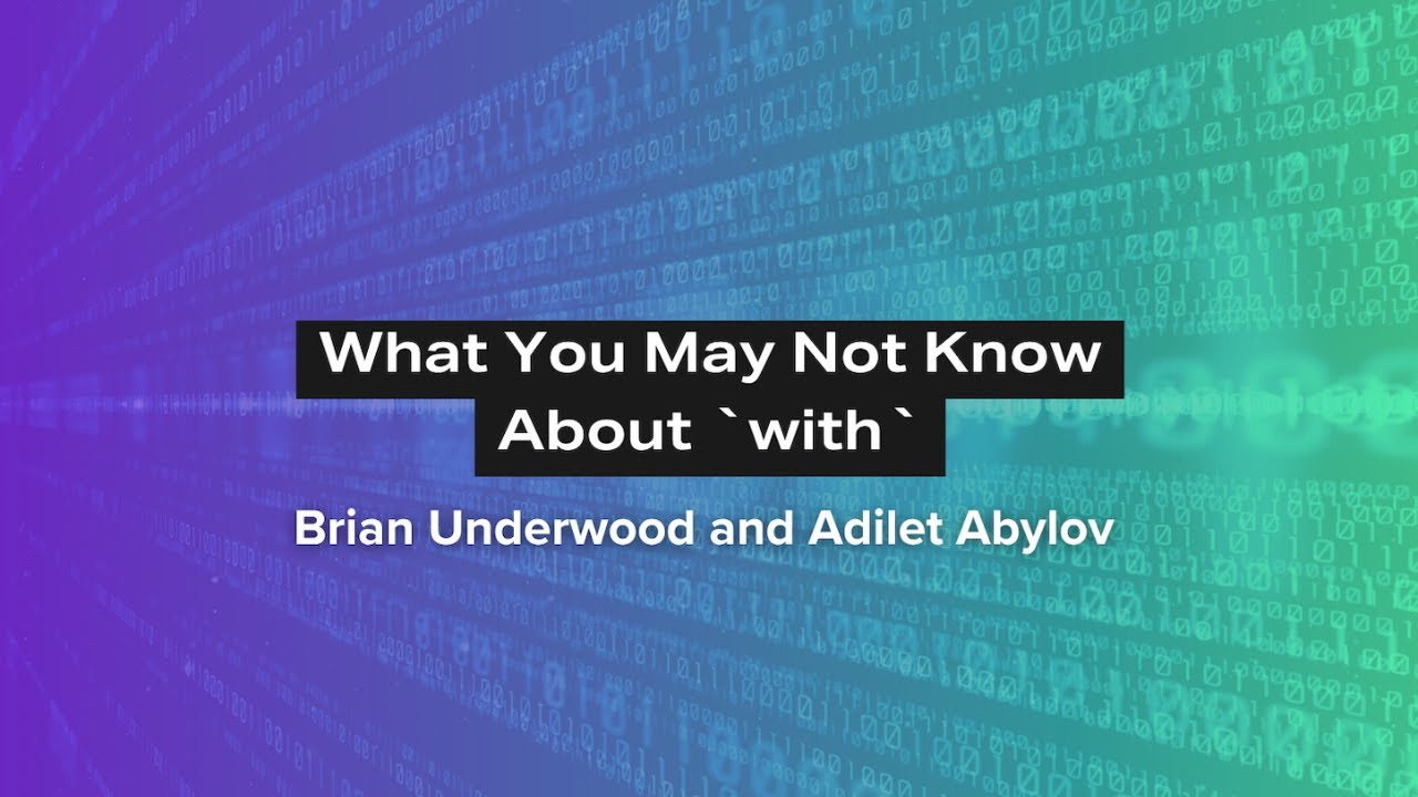 What You May Not Know About `with` - Brian Underwood and Adilet Abylov | Erlang Solutions Webinar