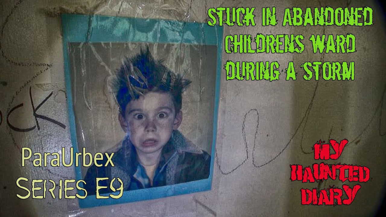 Stuck in Abandoned Child Asylum During Storm RPC P9 ParaUrbexplorations My Haunted Diary