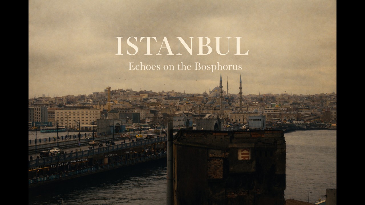 Istanbul: Echoes on the Bosphorus (Cinematic Photography POV)