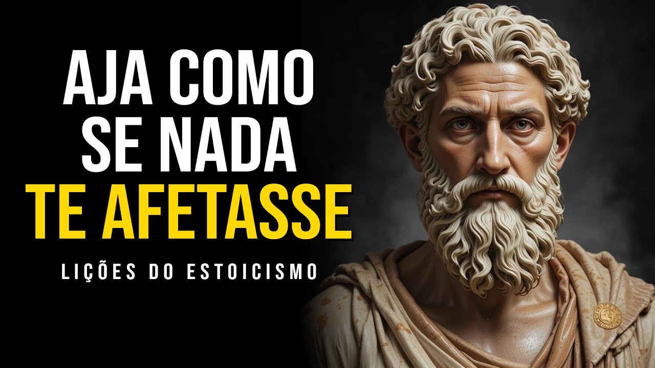 AJA COMO SE NADA TE AFETASSE - 8 LIÇÕES DO ESTOICISMO (lições estoicas)