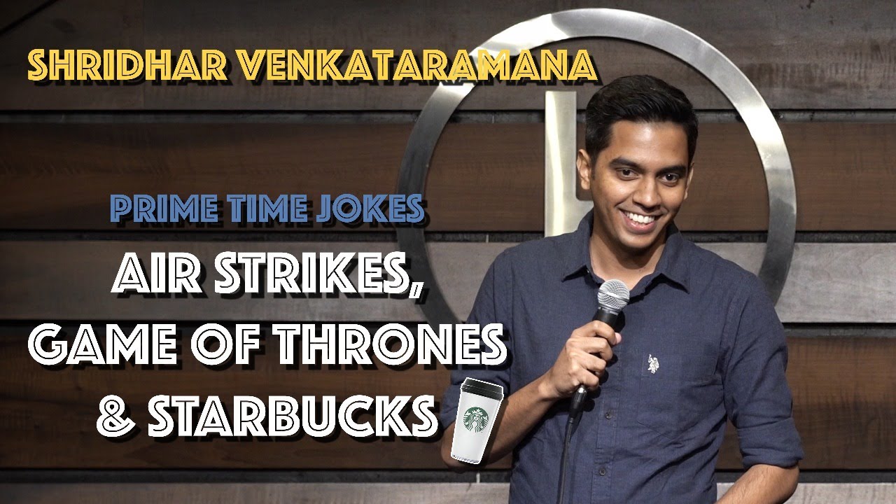 Air Strikes, Game Of Thrones & Starbucks | Indian Stand Up Comedy | Shridhar Venkataramana