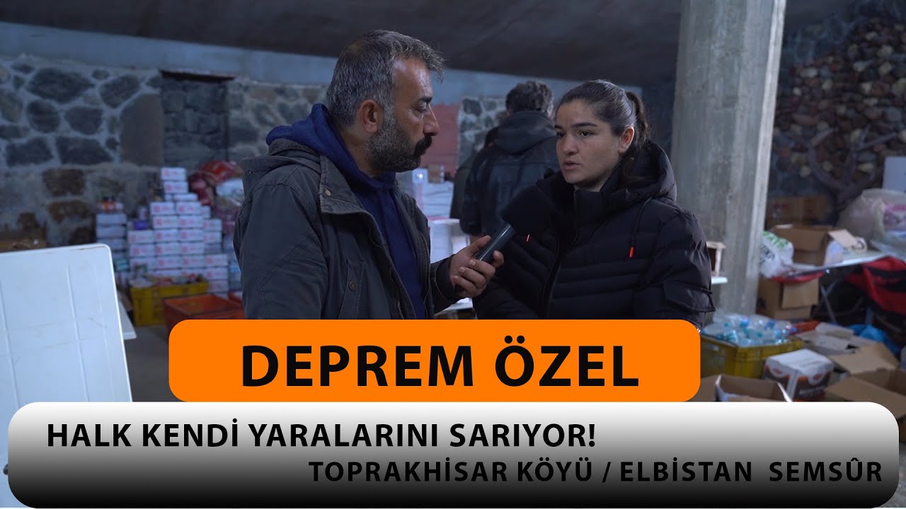 HALK KENDİ YARALARINI SARIYOR!  -  TOPRAKHİSAR KÖYÜ / ELBİSTAN  SEMSÛR - DEPREM ÖZEL
