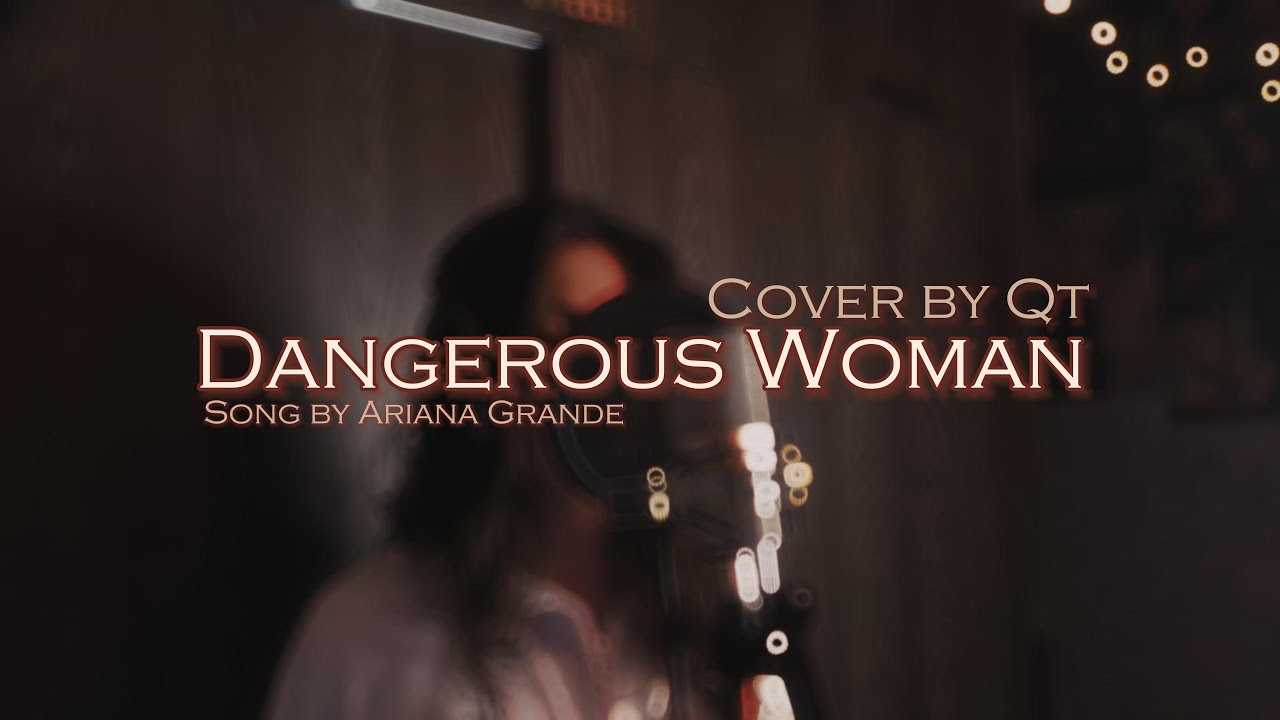 Ariana Grande - Dangerous woman (Cover by Qt)