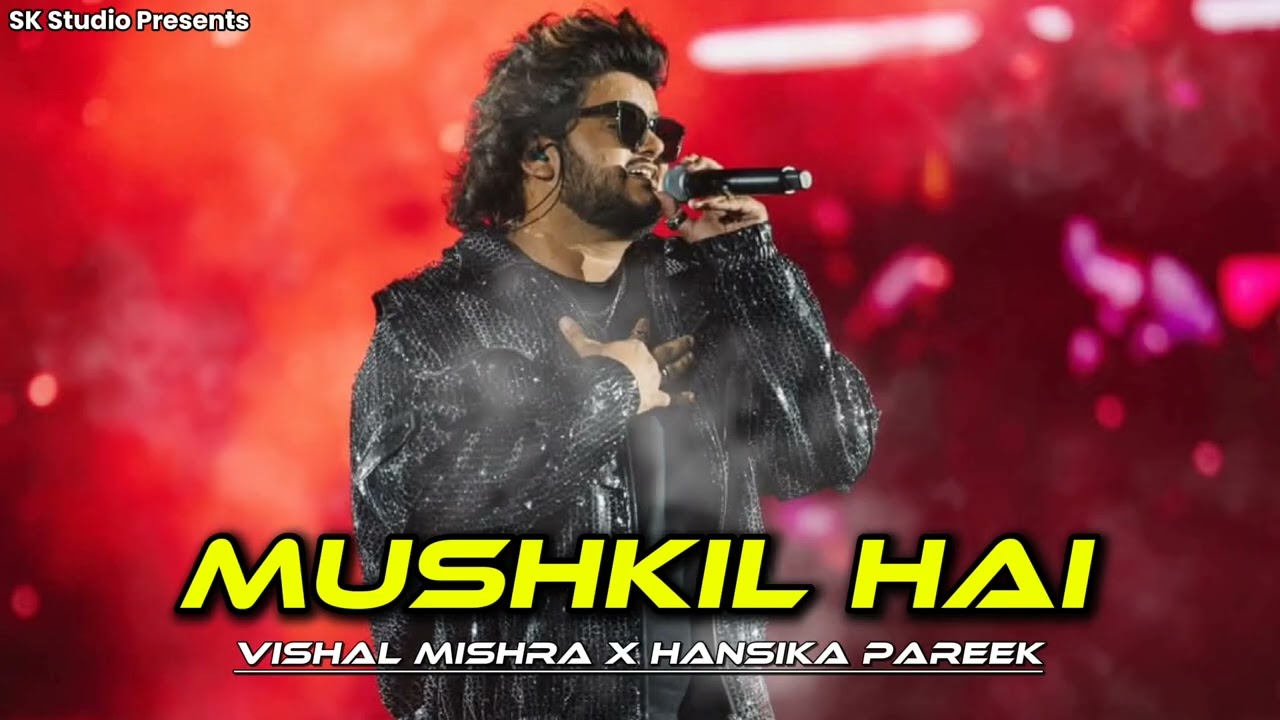 Mushkil Hai ll Vishal Mishra ll Hansika Pareek ll Heart Touching Song ll SK Studio